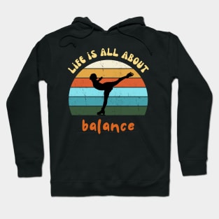 Life Is All About Balance - Ice Skating Lover Hoodie